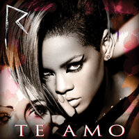 Rihanna - Te Amo